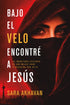 Bajo El Velo Encontre a Jesus