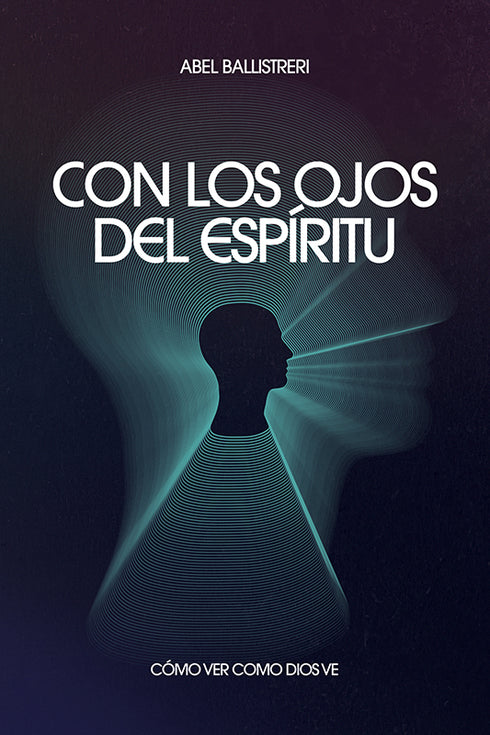Con los ojos del Espíritu: Cómo ver como Dios ve