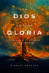 El Dios de toda Gloria: Un Viaje a la Esencia del Creador