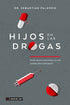 Hijos en las drogas : ¿por qué nuestros hijos consumen drogas?