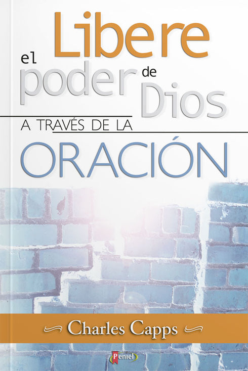 Libere el Poder de Dios a Traves de la Oracion