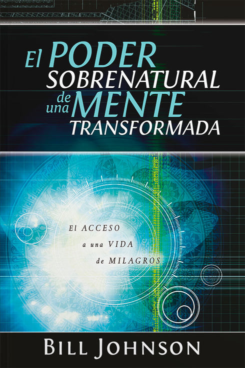 El Poder Sobrenatural de una Mente Transformada